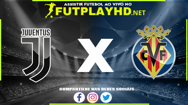 Assistir Juventus X Villarreal AO VIVO Online 16/03/2022