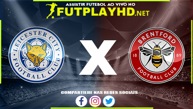 Assistir Leicester X Brentford AO VIVO Online 20/03/2022