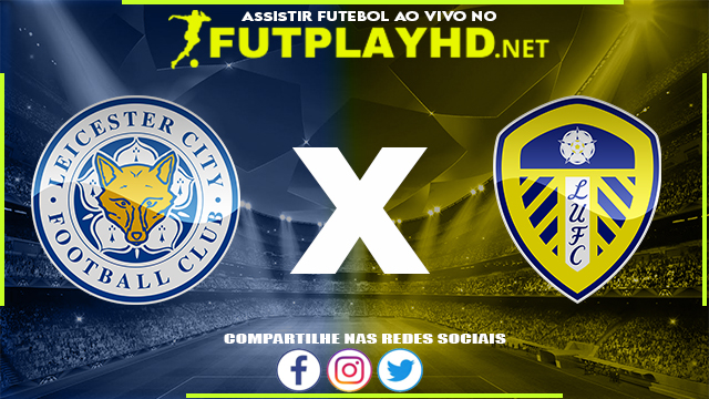 Assistir Leicester X Leeds AO VIVO Online 05/03/2022