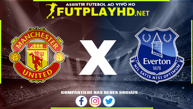 Assistir Manchester United x Everton AO VIVO Online 27/03/2022