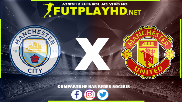 Assistir Manchester City X Manchester United AO VIVO Online 06/03/2022