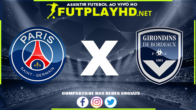 Assistir PSG X Bordeaux AO VIVO Online 13/03/2022