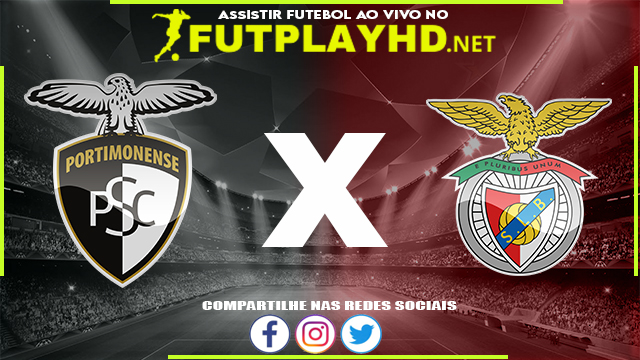 Assistir Portimonense X Benfica AO VIVO Online 05/03/2022