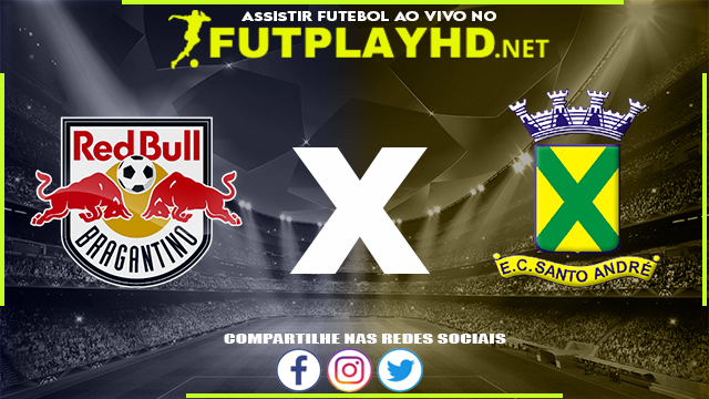 Assistir Red Bull Bragantino X Santo André AO VIVO Online 23/03/2022