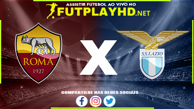 Assistir Roma X Lazio AO VIVO Online 20/03/2022