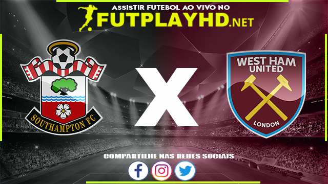 Assistir Southampton X West Ham AO VIVO Online 02/03/2022