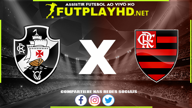 Assistir Vasco X Flamengo AO VIVO Online 16/03/2022