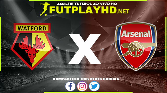 Assistir Watford X Arsenal AO VIVO Online 06/03/2022