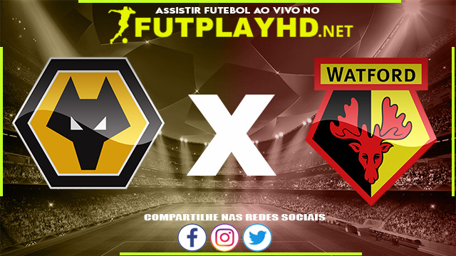 Assistir Wolverhampton X Watford AO VIVO Online 10/03/2022