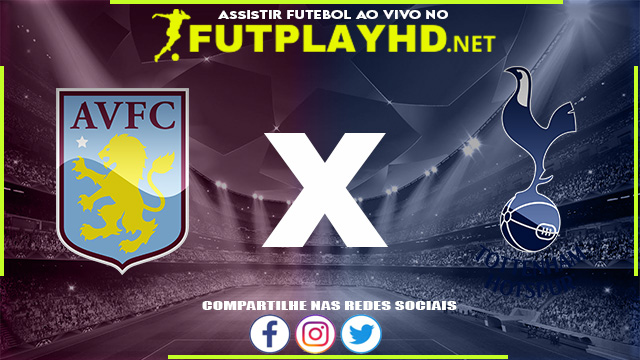 Assistir Aston Villa x Tottenham AO VIVO Online 09/04/2022