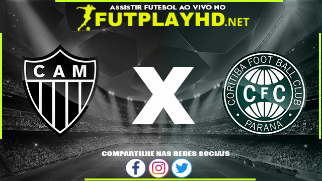 Assistir Atlético Mineiro X Coritiba AO VIVO Online 23/04/2022