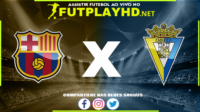 Assistir Barcelona x Cadiz AO VIVO Online 18/04/2022