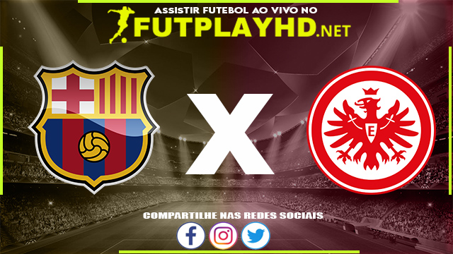 Assistir Barcelona x Eintracht Frankfurt AO VIVO Online 14/04/2022