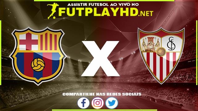 Assistir Barcelona x Sevilla AO VIVO Online 03/04/2022