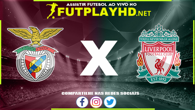 Assistir Benfica x Liverpool AO VIVO Online 05/04/2022