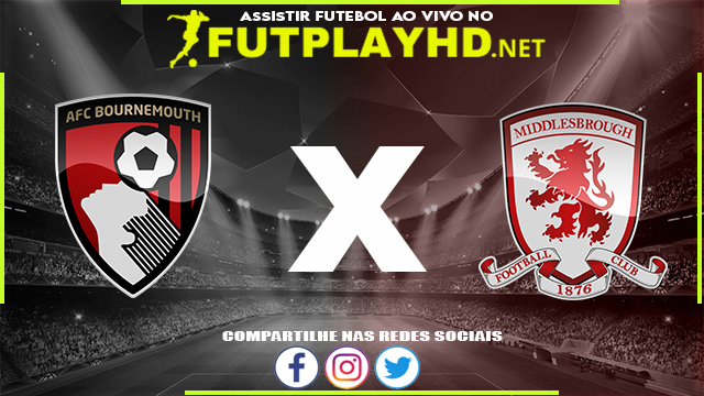 Assistir Bournemouth x Middlesbrough AO VIVO Online 15/04/2022