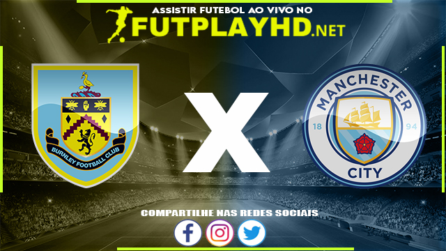 Assistir Burnley x Manchester City AO VIVO Online 02/04/2022