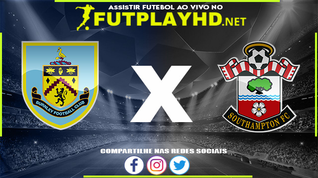 Assistir Burnley x Southampton AO VIVO Online 21/04/2022