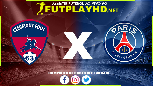 Assistir Clermont x PSG AO VIVO Online 09/04/2022