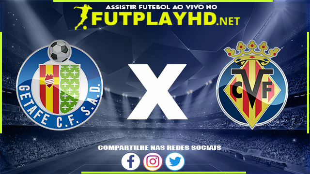 Assistir Getafe x Villarreal AO VIVO Online 16/04/2022