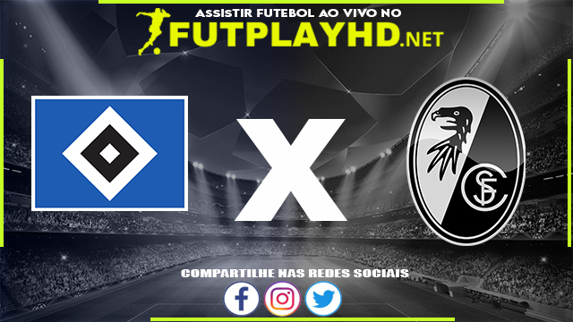 Assistir Hamburgo x Freiburg AO VIVO Online 19/04/2022