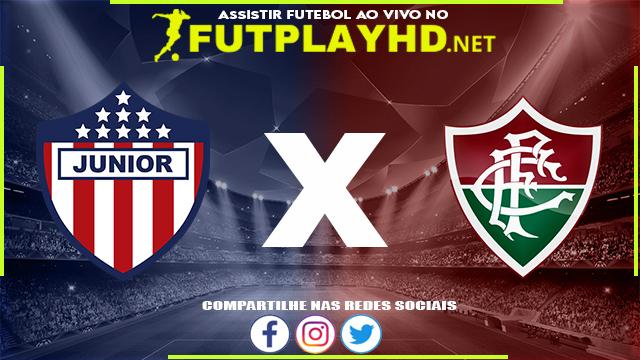 Assistir Junior x Fluminense AO VIVO Online 13/04/2022