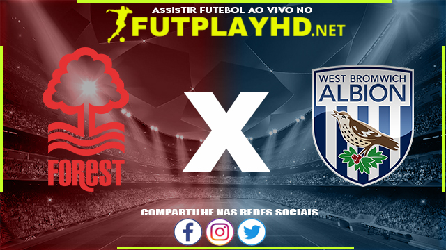 Assistir Nottm Forest x West Brom AO VIVO Online 18/04/2022