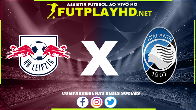 Assistir RB Leipzig x Atalanta AO VIVO Online 07/04/2022