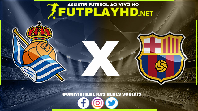 Assistir Real Sociedad x Barcelona AO VIVO Online 21/04/2022