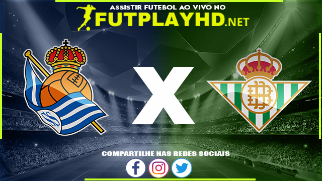 Assistir Real Sociedad x Real Bétis AO VIVO Online 15/04/2022