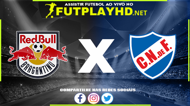 Assistir Red Bull Bragantino x Nacional AO VIVO Online 06/04/2022