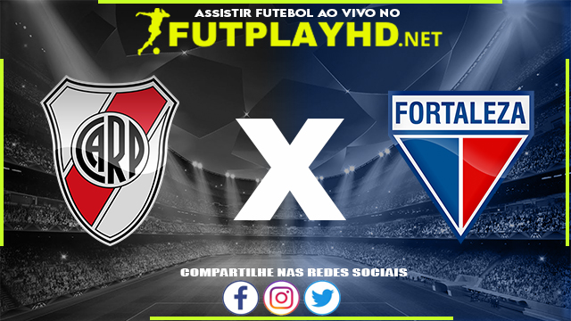 Assistir River Plate x Fortaleza AO VIVO Online 13/04/2022