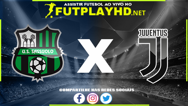 Assistir Sassuolo x Juventus AO VIVO Online 25/04/2022