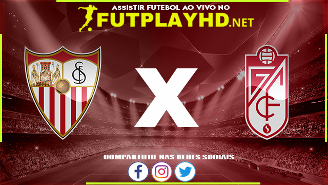 Assistir Sevilla x Granada AO VIVO Online 08/04/2022