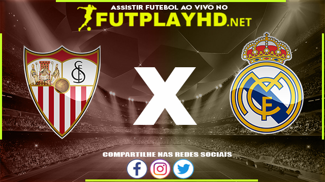 Assistir Sevilla x Real Madrid AO VIVO Online 17/04/2022