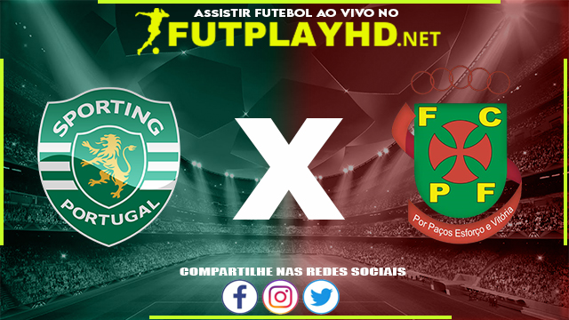 Assistir Sporting x Paços de Ferreira AO VIVO Online 03/04/2022