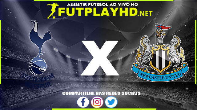 Assistir Tottenham x Newcastle AO VIVO Online 03/04/2022