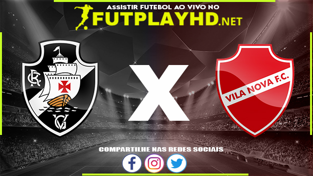 Assistir Vasco x Vila Nova AO VIVO Online 08/04/2022