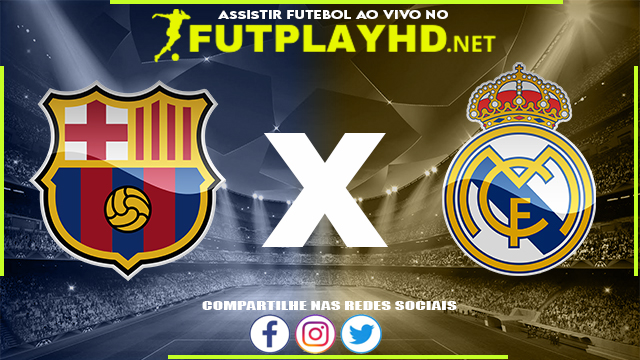 Assistir Barcelona x Real Madrid AO VIVO Online 25/05/2022