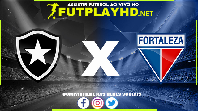 Assistir Botafogo x Fortaleza AO VIVO Online 15/05/2022