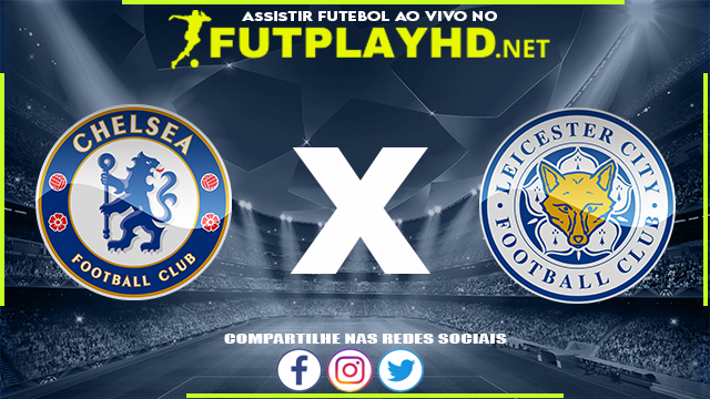 Assistir Chelsea x Leicester AO VIVO Online 19/05/2022