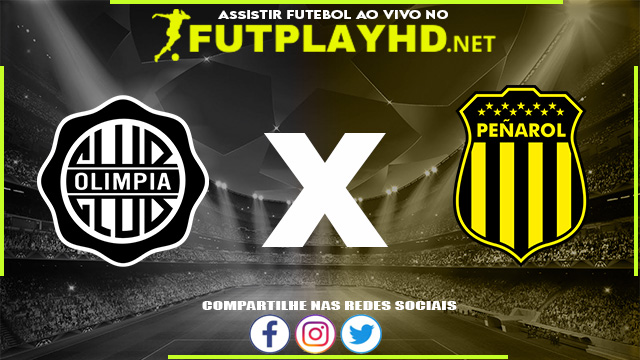 Assistir Club Olimpia x Peñarol AO VIVO Online 04/05/2022