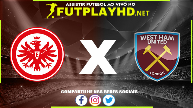 Assistir Eintracht Frankfurt x West Ham AO VIVO Online 05/05/2022