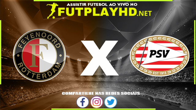 Assistir Feyenoord x PSV AO VIVO Online 08/05/2022