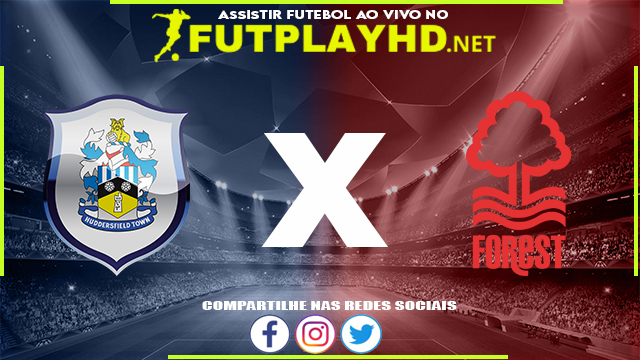 Assistir Huddersfield x Nottm Forest AO VIVO Online 29/05/2022