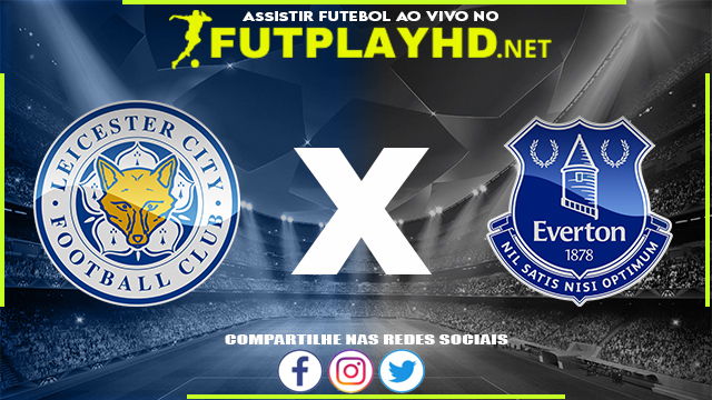 Assistir Leicester X Everton AO VIVO Online 08/05/2022