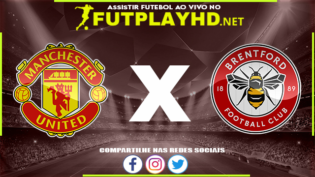 Assistir Manchester United x Brentford AO VIVO Online 02/05/2022