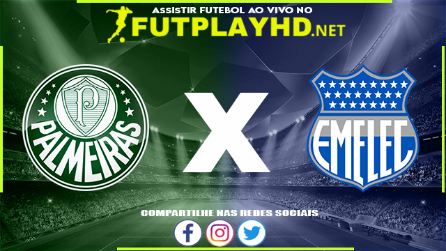 Assistir Palmeiras x Emelec AO VIVO Online 18/05/2022