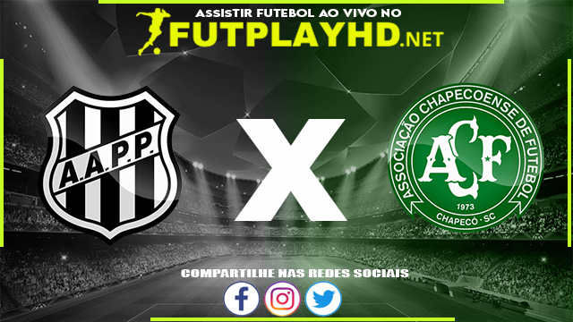 Assistir Ponte Preta x Chapecoense AO VIVO Online 24/05/2022