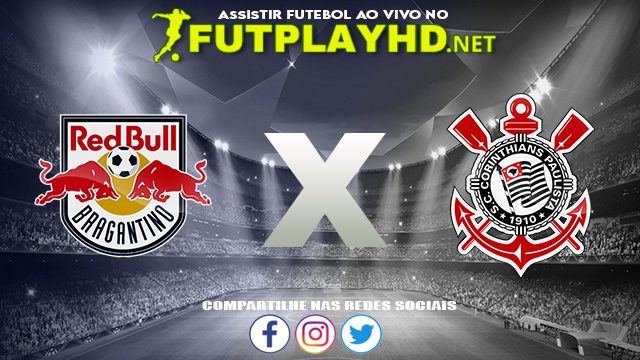 Assistir Red Bull Bragantino x Corinthians AO VIVO Online 08/05/2022